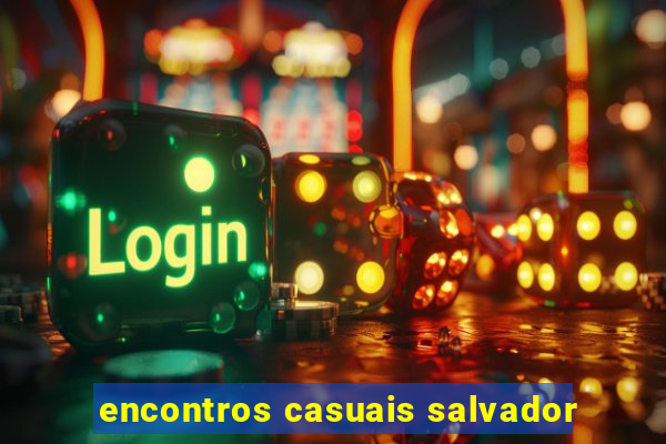 encontros casuais salvador